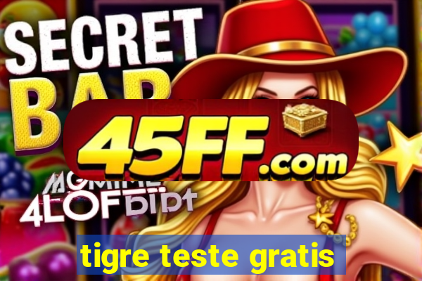 tigre teste gratis